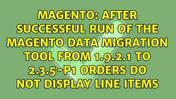 After successful run of the magento data migration tool from 1.9.2.1 to 2.3.5-p1 orders do not...