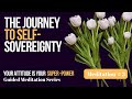 The Journey to Self Sovereignty Meditation # 3