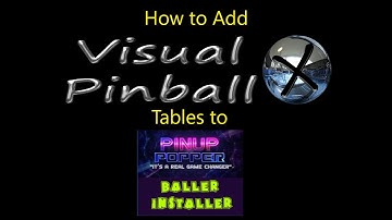 Tutorial: How to install new VPX tables to Pinup Popper or Baller Installer
