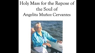 Holy Mass for the Repose of the Soul of Angelita Munoz Cervantes