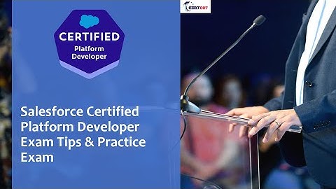 Salesforce Certified Platform Developer Certification Prep | Free Practice Test