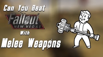 Can You Beat Fallout New Vegas With Melee Weapons Only?