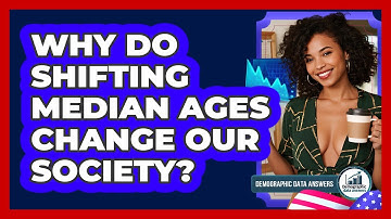 Why Do Shifting Median Ages Change Our Society? - Demographic Data Answers