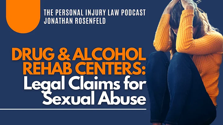 Drug and Alcohol Rehabilitation Abuse: Legal Claims for Sexual Abuse