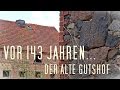 Urbex | Verlassene Orte | Vor 143 Jahren... Der alte Gutshof