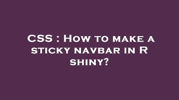 CSS : How to make a sticky navbar in R shiny?