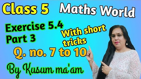 Class 5 Chapter 5 exercise 5.4 || Questions 7,8,9 & 10 || Part 3 || Kusum Online Academy