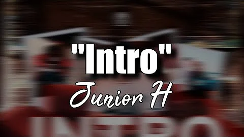 (LETRA) Junior H - Intro