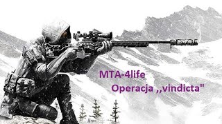 MTA 4life Operacja ,,vindicta\