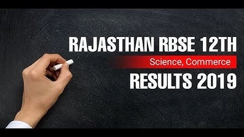 Rajasthan RBSE 12th Science & Commerce Results 2019; Check RBSE result rajeduboard.rajasthan.gov.in