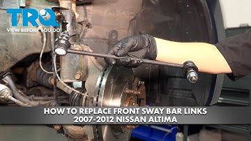 How to Replace Front Sway Bar Links 2007-2012 Nissan Altima