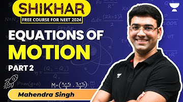 Equations of Motion | Part 2 | Physics | NEET 2024 | Mahendra Sir