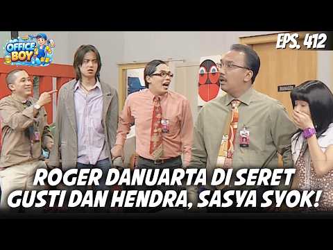 OFFICE BOY (2006) EPS. 412 | GAK NYANGKA! GUSTI & HENDRA SERET ROGER DANUARTA, SASYA TERKEJUT!