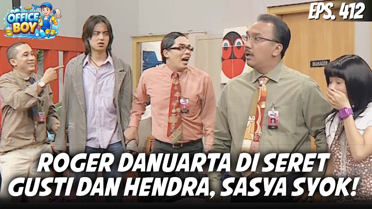 OFFICE BOY (2006) EPS. 412 | GAK NYANGKA! GUSTI & HENDRA SERET ROGER DANUARTA, SASYA TERKEJUT!