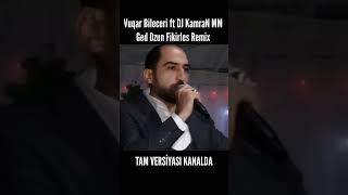 Ged Ozun Fikirles Remix (Vuqar Bileceri ft DJ KamraN MM ) #remix Resimi