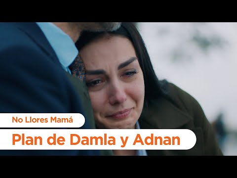 El plan de Damla y Adnan - No Llores Mamá | Foster Mother