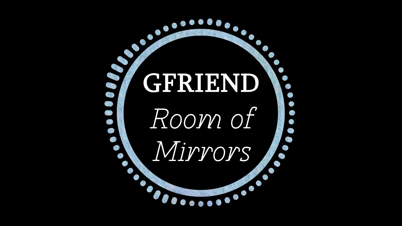 GFriend (여자친구) - Room of Mirrors (거울의 방) (Inst.)