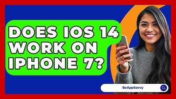 Does iOS 14 Work on iPhone 7? - Be App Savvy