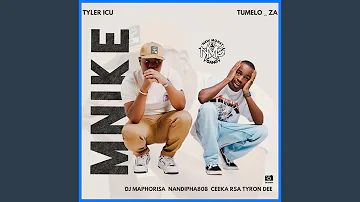 Tyler ICU & Tumela_za - Mnike feat. DJ Maphorisa,Nandipha808, Ceeka RSA & Tyron Dee | Amapiano