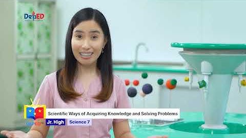 Grade 7 Science Q1 Ep2: Scientific Ways of Acquiring Knowledge and Solving Problems