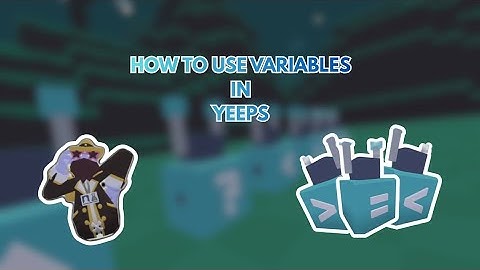 How to Use Variables in Yeeps!
