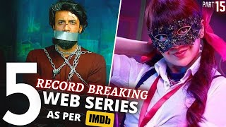 TOP 5 Indian WEB SERIES Beyond ImaginationIMDB Highest Rating (Part 15)