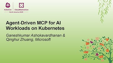 Agent-Driven MCP for AI Workloads on Kubernetes - Ganeshkumar Ashokavardhanan & Qinghui Zhuang