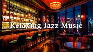 Gentle Piano Jazz Music with Romantic Bar  Relaxing Jazz Background Music for Chilling and Dating