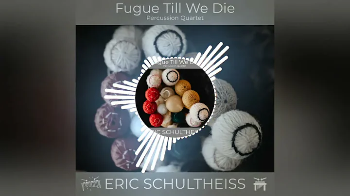 FUGUE TILL WE DIE | Eric Schultheiss