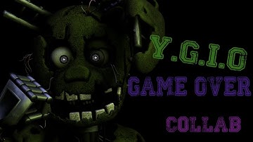 "Y.G.I.O. Game Over" [SFM/FNaF/COLLAB] (Song by - MiaRissyTV)