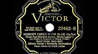 1929 Johnny Hamp - Nobody Cares If I’m Blue (Frank Luther, vocal) 1929 Johnny Hamp - Nobody Cares If I’m Blue (Frank Luther, vocal)