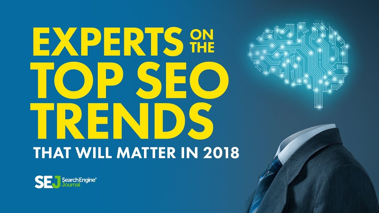Experts on the Top SEO Trends That Will Matter in 2018