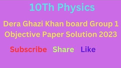 Dera Ghazi Khan Board Class 10 Physics group 1 Objective Paper 2023 solution|First Annual 2023