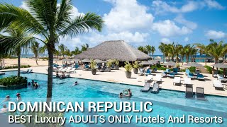 TOP 5 BEST Luxury ADULTS ONLY Hotels And Resorts In DOMINICAN REPUBLIC | Part 3