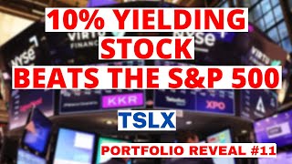 This 10% Dividend Stock Beats the Market: TSLX Stock | My Portfolio Reveal