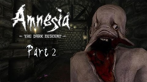 Amnesia The Dark Descent: Playthrough Part 2 - Mission To Kill