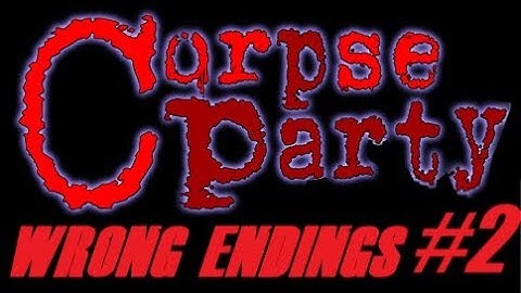Corpse Party 3DS - All chapter 2 wrong endings!
