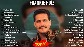 F r a n k i e R u í z MIX 30 Grandes Éxitos ~ 1970s Music ~ Top Salsa, Tropical, Latin Music