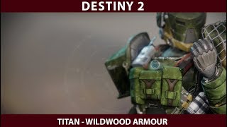 Destiny 2. Titan Armour - Wildwood Full Set.