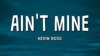 Kevin Ross - Aint Mine (Lyrics)