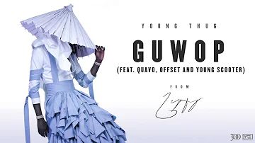 Young Thug - Guwop (feat. Quavo, Offset and Young Scooter) [Official Audio]