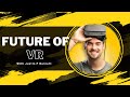 The future of vr with justin p barnett