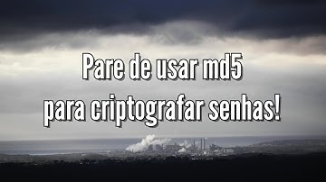 Pare de usar md5 para criptografar senhas!