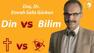 Din vs Bilim - Doç. Dr. Emrah Safa Gürkan