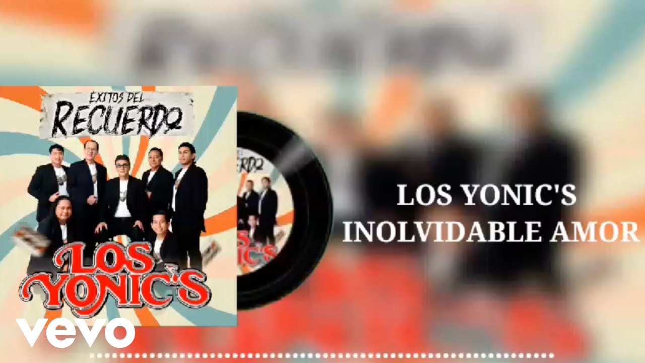 Los Yonic's - Inolvidable Amor Los Yonic's - Inolvidable Amor