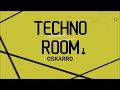 Oskarro  techno room best club party songs and remixes 2022