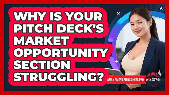 Why Is Your Pitch Deck's Market Opportunity Section Struggling? - Asian American Business Pros