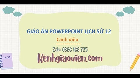 Giáo án Powerpoint Lịch sử 12 Cánh diều | GA điện tử Lịch sử 12 CD
