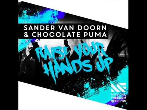 Sander van Doorn \u0026 Chocolate Puma   Raise Your Hands Up Extende