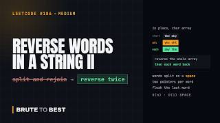 LeetCode #186: Reverse Words in a String II — Reverse Everything, Then Each Word